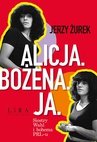 ebook Alicja. Bożena. Ja. Siostry Wahl i bohema PRL-u - Jerzy Żurek