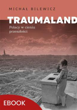 ebook Traumaland Polacy w cieniu przeszłośc