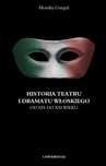 ebook Historia teatru i dramatu włoskiego od XIII do XXI wieku - Monika Gurgul,Jadwiga Miszalska,Monika Surma-Gawłowska