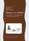 ebook Opcja czy osoba. Upartyjnienie versus personalizacja w wyborach samorządowych - Jarosław Flis,Agnieszka Szymańska,Michał Bukowski,Agnieszka Hess