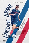 ebook Zinedine Zidane. Sto dziesięć minut, całe życie. Wyd. II - Luca Caioli