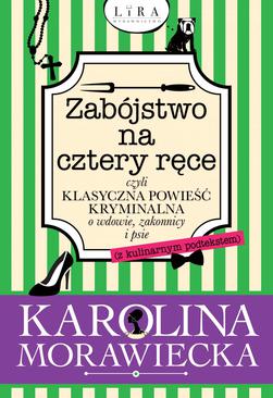 ebook Zabójstwo na cztery ręce czyli klasyczna powieść kryminalna o wdowie, zakonnicy i psie (z kulinarnym podtekstem)