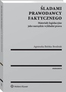 ebook Śladami prawodawcy faktycznego. Materiały legislacyjne jako narzędzie wykładni prawa - Agnieszka Bielska-Brodziak