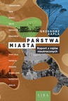 ebook Państwa–miasta. Raport z rajów nieutraconych - Grzegorz Kapla