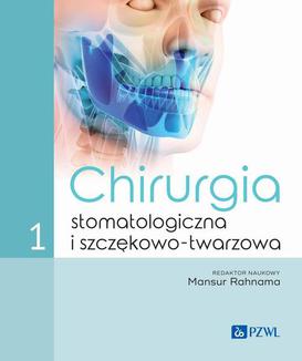 ebook Chirurgia stomatologiczna i szczękowo-twarzowa Tom 1