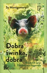 ebook Dobra świnka, dobra. Niezwykłe życie Christophera Hogwooda - Sy Montgomery