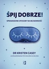 ebook Śpij dobrze! Sprawdzone sposoby na bezsenność - Kristen Casey