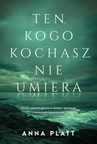 ebook Ten, kogo kochasz, nie umiera - Anna Platt