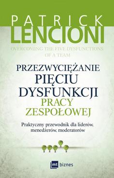 ebook Przezwyciężanie pięciu dysfunkcji pracy zespołowej. Praktyczny przewodnik dla liderów, menedżerów, moderatorów