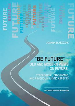 ebook “Be future” — Old and Modern Views on FUTURE: Typological, Diachronic, and Psycholinguistic Aspects