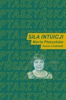 ebook Siła intuicji - Iwona Lindstedt,Marta Ptaszyńska