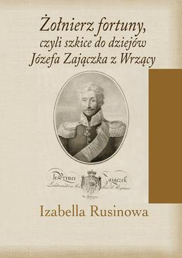 ebook Żołnierz fortuny, czyli szkice do dziejów Józefa Zajączka z Wrzący