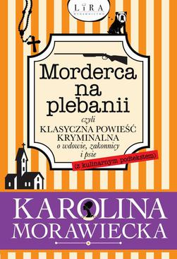 ebook Morderca na plebanii czyli klasyczna powieść kryminalna o wdowie, zakonnicy i psie (z kulinarnym podtekstem)