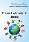 ebook Prawa i obowiązki dzieci - Julian Kazimierz Auleytner,Katarzyna Głąbicka-Auleytner