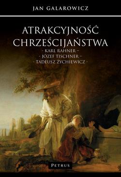 ebook Atrakcyjność chrześcijaństwa. Karl Rahner – Józef Tischner – Tadeusz Żychiewicz