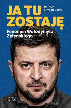 ebook Ja tu zostaję. Fenomen Wołodymyra Zełenskiego