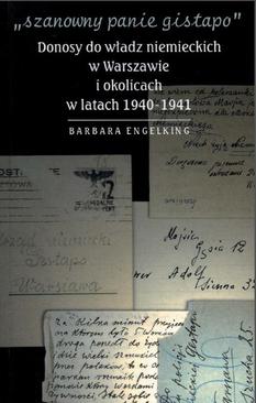 ebook SZANOWNY PANIE GISTAPO. Donosy do władz niemieckich w Warszawie i okolicach w latach 1940- 1941