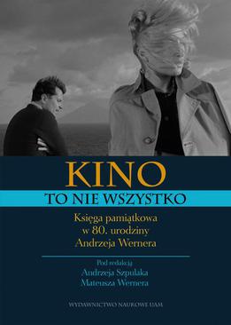 ebook Kino to nie wszystko. Księga pamiątkowa w 80. urodziny Andrzeja Wernera