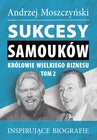 ebook Sukcesy samouków. Królowie wielkiego biznesu. Tom 2 - Andrzej Moszczyński