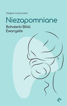 ebook Niezapomniane.Bohaterki Biblii.Ewangelie