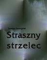 ebook Straszny strzelec. Powieść z rękopisu Muzyka - Seweryn Goszczyński