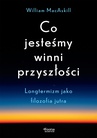 ebook Co jesteśmy winni przyszłości. Longtermizm jako filozofia jutra - William MacAskill