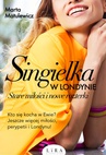 ebook Singielka w Londynie. Stare miłości i nowe rozterki - Marta Matulewicz