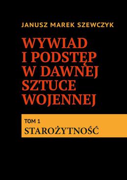 ebook Wywiad i podstęp w dawnej sztuce wojennej. Tom 1. Starożytność