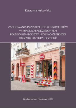 ebook Zachowania przestrzenne konsumentów w miastach podzielonych polsko-niemieckiego i polsko-czeskiego obszaru przygranicznego