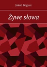 ebook Żywe słowa - Jakub Bogusz