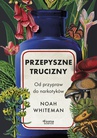 ebook Przepyszne trucizny. Od przypraw do narkotyków - Noah Whiteman