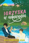 ebook Igrzyska w udawaniu - Elle Gonzalez Rose