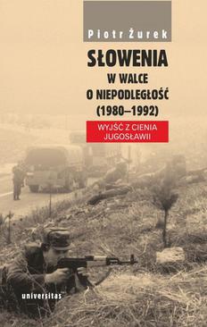 ebook Słowenia w walce o niepodległość (1980–1992). Wyjść z cienia Jugosławii