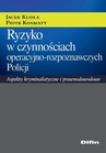 ebook Ryzyko w czynnościach operacyjno-rozpoznawczych Policji. Aspekty kryminalistyczne i prawnodowodowe - Jacek Kudła,Piotr Kosmaty