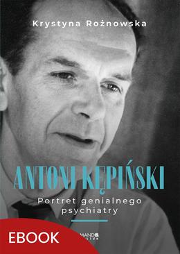 ebook Antoni Kępiński Portret genialnego psychiatry