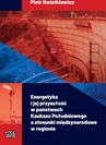 ebook Energetyka i jej przyszłość w państwach Kaukazu Południowego a stosunki międzynarodowe w regionie - Piotr Kwatkiewicz