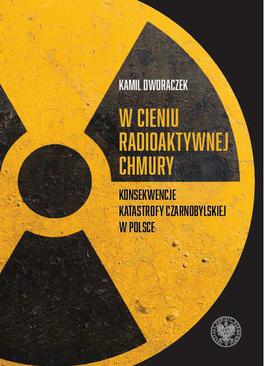 ebook W cieniu radioaktywnej chmury. Konsekwencje katastrofy czarnobylskiej w Polsce