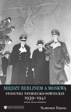 ebook Między Berlinem a Moskwą. Stosunki niemiecko-Msowieckie 1939-1941, wydanie drugie