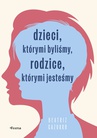 ebook Dzieci, którymi byliśmy, rodzice, którymi jesteśmy - Beatriz Cazurro