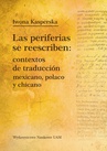 ebook Las periferias se reescriben: contextos de traducción mexicano, polaco, y chicano - Iwona Kasperska