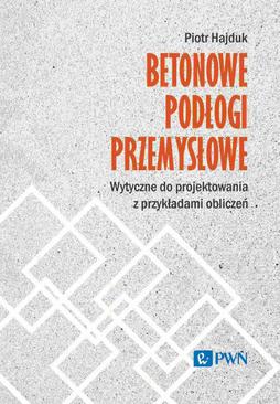 ebook Betonowe podłogi przemysłowe. Wytyczne do projektowania z przykładami obliczeń