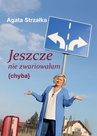 ebook Jeszcze nie zwariowałam {chyba} - Agata Strzałka