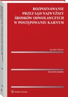 ebook Rozpoznawanie przez Sąd Najwyższy środków odwoławczych w postępowaniu karnym - Jarosław Matras