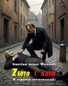 ebook Złoto i krew. W szponach czerezwyczajki - Stanisław Antoni Wotowski