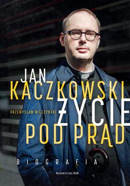 ebook Jan Kaczkowski. Życie pod prąd. Biografia