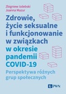 ebook Zdrowie, życie seksualne i funkcjonowanie w związkach w okresie pandemii COVID-19 - Joanna Mazur,Zbigniew Izdebski