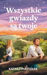 ebook Wszystkie gwiazdy są twoje - Katarzyna Fiołek