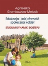 ebook Edukacja i (nie)równość społeczna kobiet - Agnieszka Gromkowska-Melosik