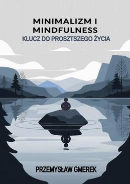 ebook Minimalizm i mindfulness: Klucz do prostszego życia