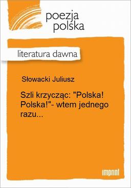 ebook Szli krzycząc: "Polska! Polska!"- wtem jednego razu...